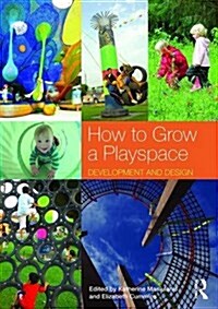 How to Grow a Playspace : Development and Design (Paperback)