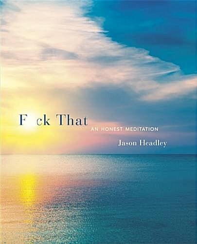 F*ck That : An Honest Meditation (Hardcover)