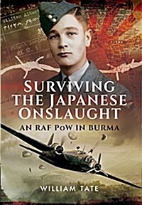 Surviving the Japanese Onslaught: An RAF POW in Burma (Hardcover)