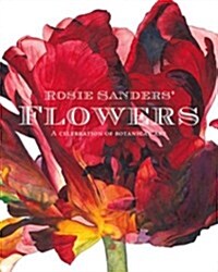 Rosie Sanders Flowers : A celebration of botanical art (Hardcover)