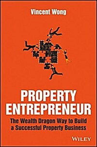 Property Entrepreneur: The Wealth Dragon Way to Build a Successful Property Business (Paperback)