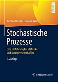 Stochastische Prozesse: Eine Einf?rung F? Statistiker Und Datenwissenschaftler (Paperback, 2, 2. Aufl. 2016)