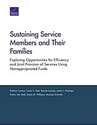 Sustaining Service Members and Their Families: Exploring Opportunities for Efficiency and Joint Provision of Services Using Nonappropriated Funds (Paperback)