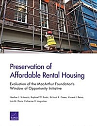 Preservation of Affordable Rental Housing: Evaluation of the MacArthur Foundations Window of Opportunity Initiative (Paperback)