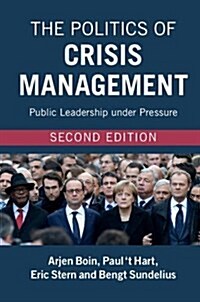 The Politics of Crisis Management : Public Leadership under Pressure (Hardcover, 2 Revised edition)