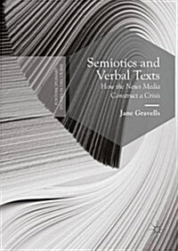 Semiotics and Verbal Texts : How the News Media Construct a Crisis (Hardcover, 1st ed. 2017)