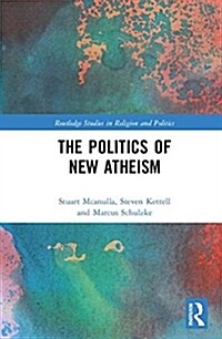 The Politics of New Atheism (Hardcover)