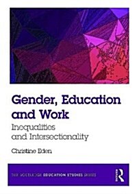 Gender, Education and Work : Inequalities and Intersectionality (Paperback)