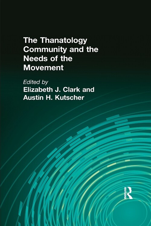 The Thanatology Community and the Needs of the Movement (Paperback)