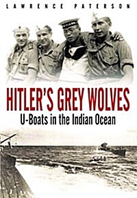 Hitlers Grey Wolves: U-Boats in the Indian Ocean (Paperback)