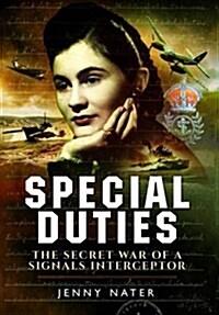 Secret Duties of a Signals Interceptor: Working with Bletchley Park, the SDs and the OSS (Hardcover)