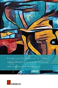 Private Law Development in Context : German Private Law and Scholarship in the 20th Century (Hardcover)