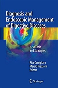 Diagnosis and Endoscopic Management of Digestive Diseases: New Tools and Strategies (Hardcover, 2017)