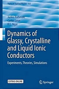 Dynamics of Glassy, Crystalline and Liquid Ionic Conductors: Experiments, Theories, Simulations (Hardcover, 2017)