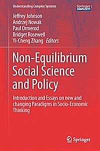 Non-Equilibrium Social Science and Policy: Introduction and Essays on New and Changing Paradigms in Socio-Economic Thinking (Hardcover, 2017)