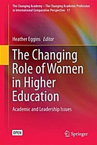 The Changing Role of Women in Higher Education: Academic and Leadership Issues (Hardcover, 2017)