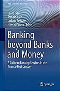 Banking Beyond Banks and Money: A Guide to Banking Services in the Twenty-First Century (Hardcover, 2016)