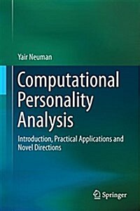 Computational Personality Analysis: Introduction, Practical Applications and Novel Directions (Hardcover, 2016)