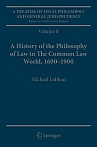 A Treatise of Legal Philosophy and General Jurisprudence: Volume 8: A History of the Philosophy of Law in the Common Law World, 1600-1900 (Paperback, 2016)