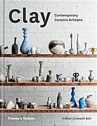 Clay: Contemporary Ceramic Artisans (Hardcover)