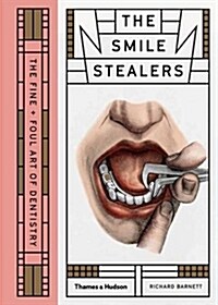 The Smile Stealers : The Fine and Foul Art of Dentistry (Hardcover)