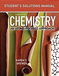 Students Solutions Manual: For Chemistry: An Atoms-Focused Approach (Paperback, 2)