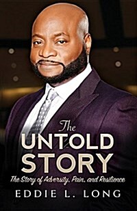 The Untold Story: The Story of Adversity, Pain, and Resilience (Paperback)