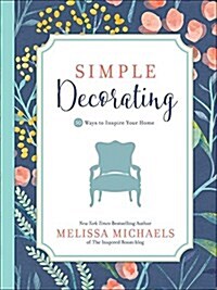Simple Decorating: 50 Ways to Inspire Your Home (Paperback)