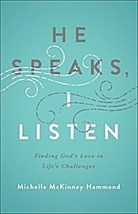 He Speaks, I Listen: Finding Gods Love in Lifes Challenges (Paperback)