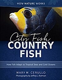 City Fish Country Fish: How Fish Adapt to Tropical Seas and Cold Oceans (Hardcover, 2)