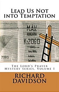 Lead Us Not Into Temptation: The Lords Prayer Mystery Series, Volume 1 (Paperback)