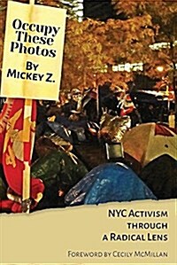 Occupy These Photos: NYC Activism Through a Radical Lens (Paperback)