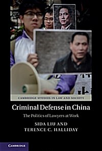 Criminal Defense in China : The Politics of Lawyers at Work (Paperback)