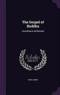 The Gospel of Buddha: According to Old Records (Hardcover)