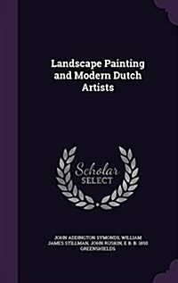 Landscape Painting and Modern Dutch Artists (Hardcover)