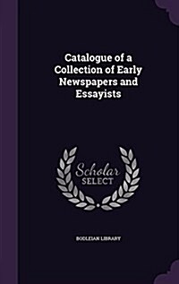 Catalogue of a Collection of Early Newspapers and Essayists (Hardcover)