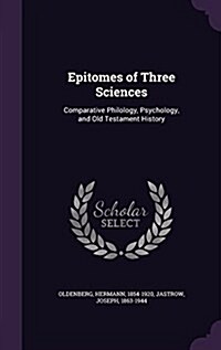 Epitomes of Three Sciences: Comparative Philology, Psychology, and Old Testament History (Hardcover)