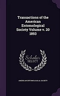 Transactions of the American Entomological Society Volume V. 20 1893 (Hardcover)