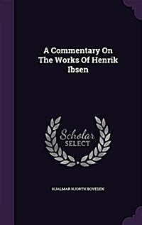 A Commentary on the Works of Henrik Ibsen (Hardcover)