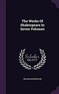 The Works of Shakespeare in Seven Volumes (Hardcover)
