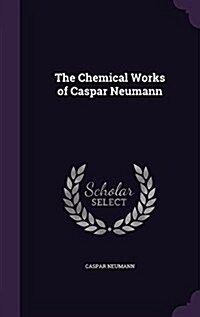 The Chemical Works of Caspar Neumann (Hardcover)