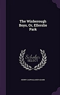 The Winborough Boys, Or, Ellerslie Park (Hardcover)