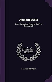 Ancient India: From the Earliest Times to the First Century, A.D (Hardcover)