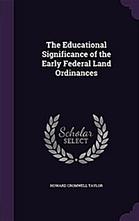 The Educational Significance of the Early Federal Land Ordinances (Hardcover)