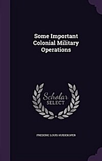 Some Important Colonial Military Operations (Hardcover)