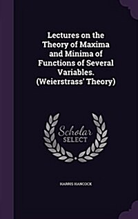 Lectures on the Theory of Maxima and Minima of Functions of Several Variables. (Weierstrass Theory) (Hardcover)