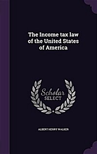 The Income Tax Law of the United States of America (Hardcover)