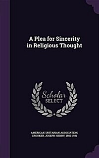 A Plea for Sincerity in Religious Thought (Hardcover)