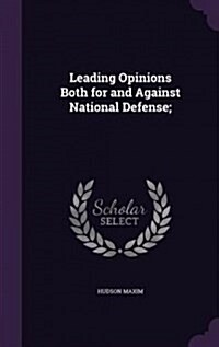 Leading Opinions Both for and Against National Defense; (Hardcover)