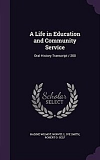 A Life in Education and Community Service: Oral History Transcript / 200 (Hardcover)